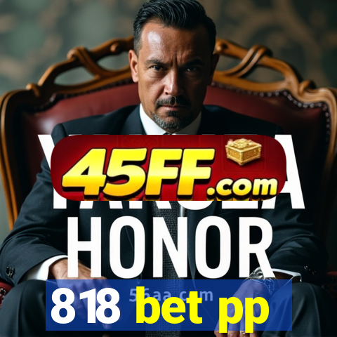 818 bet pp